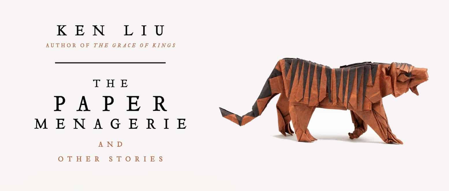 The Paper Menagerie And Other Stories Ken Liu